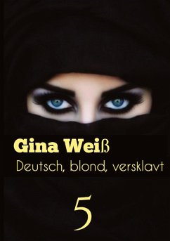 Deutsch, blond, versklavt 5 - Gina Weiß