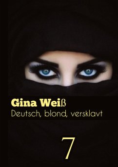Deutsch, blond, versklavt 7 - Gina Weiß