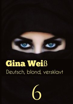 Deutsch, blond, versklavt 6 - Gina Weiß