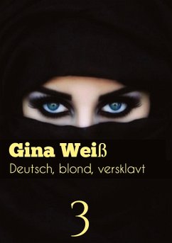 Deutsch, blond, versklavt 3 - Gina Weiß