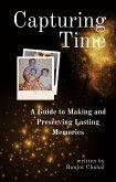 Capturing Time: A Guide to Making and Preserving Lasting Memories (eBook, ePUB)