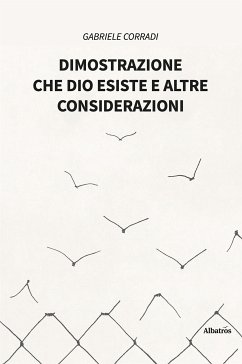 Dimostrazione che Dio esiste e altre considerazioni (eBook, ePUB) - Corradi, Gabriele