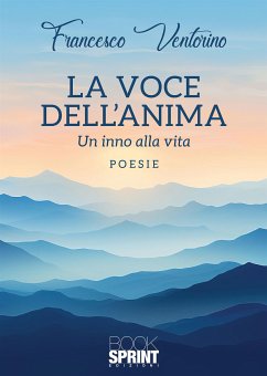 La voce dell’anima - Un inno alla vita (eBook, ePUB) - Ventorino, Francesco