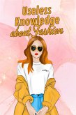 Useless Knowledge about Fashion (eBook, ePUB)