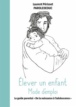 Élever un enfant Mode d'emploi (eBook, ePUB) - Périsset - Parolededuc, Laurent