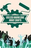 Useless Knowledge about Crafts (eBook, ePUB)