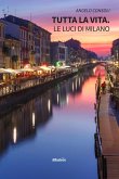 Tutta la vita. Le luci di Milano (eBook, ePUB)