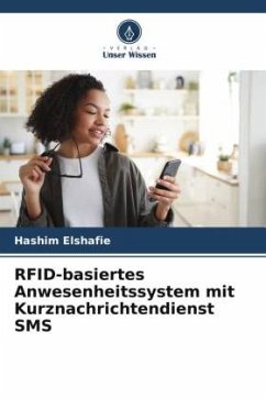 RFID-basiertes Anwesenheitssystem mit Kurznachrichtendienst SMS - Elshafie, Hashim