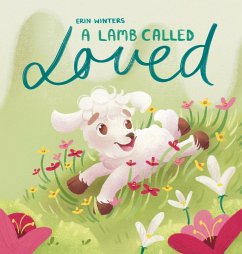 A Lamb Called Loved (A Children's Picture Book Based on Psalm 23) - Winters, Erin