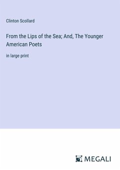 From the Lips of the Sea; And, The Younger American Poets - Scollard, Clinton