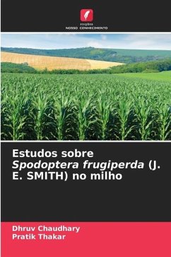 Estudos sobre Spodoptera frugiperda (J. E. SMITH) no milho - Chaudhary, Dhruv;Thakar, Pratik