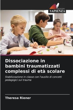 Dissociazione in bambini traumatizzati complessi di età scolare - Riener, Theresa