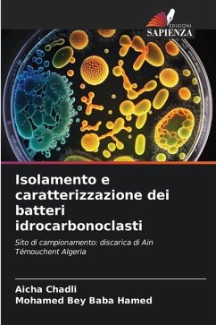 Isolamento e caratterizzazione dei batteri idrocarbonoclasti - Chadli, Aicha;Baba Hamed, Mohamed Bey