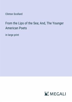 From the Lips of the Sea; And, The Younger American Poets - Scollard, Clinton