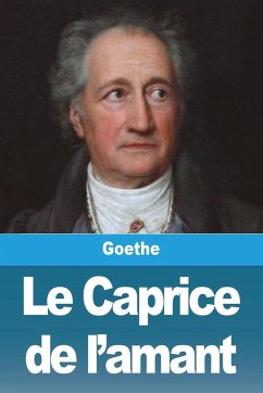 Le Caprice de l'amant - Goethe, Johann Wolfgang von