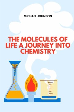 The Molecules of Life A Journey into Chemistry - Johnson, Michael