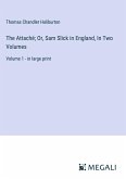 The Attaché; Or, Sam Slick in England, In Two Volumes