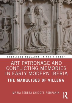 Art Patronage and Conflicting Memories in Early Modern Iberia (eBook, ePUB) - Chicote Pompanin, Maria Teresa