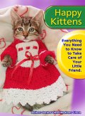 Happy Kittens. Everything You Need to Know to Take Care of Your Little Friend. (eBook, ePUB)