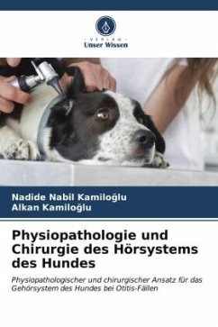Physiopathologie und Chirurgie des Hörsystems des Hundes - KAMILOGLU, Nadide Nabil;Kamiloglu, Alkan