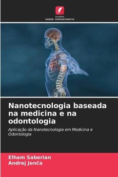 Nanotecnologia baseada na medicina e na odontologia - Saberian, Elham;Jenca, Andrej