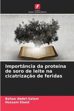 Importância da proteína de soro de leite na cicatrização de feridas - Abdel-salam, Bahaa;Ebaid, Hossam