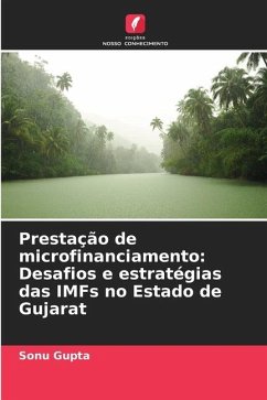 Prestação de microfinanciamento: Desafios e estratégias das IMFs no Estado de Gujarat - Gupta, Sonu