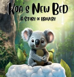 Koa's New Bed   A Story of Bravery - Arnold, Tiffany