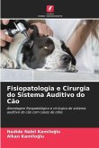 Fisiopatologia e Cirurgia do Sistema Auditivo do Cão