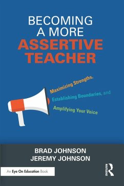 Becoming a More Assertive Teacher (eBook, ePUB) - Johnson, Brad; Johnson, Jeremy