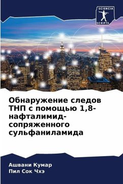 Obnaruzhenie sledow TNP s pomosch'ü 1,8-naftalimid-soprqzhennogo sul'fanilamida - Kumar, Ashwani;Chhä, Pil Sok