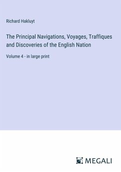 The Principal Navigations, Voyages, Traffiques and Discoveries of the English Nation - Hakluyt, Richard