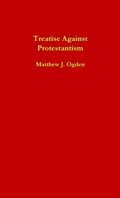 Treatise Against Protestantism - Ogden, Matthew