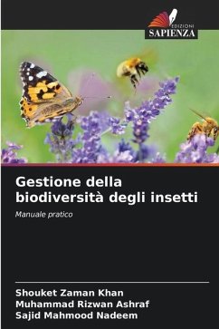 Gestione della biodiversità degli insetti - Khan, Shouket Zaman;Ashraf, Muhammad Rizwan;Nadeem, Sajid Mahmood