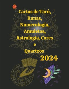 Cartas de Tarô, Runas, Numerologia, Astrologia, Amuletos, Cores e Quartzos 2024 - Rubi, Alina A; Rubi, Angeline