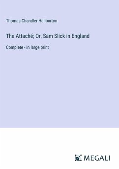 The Attaché; Or, Sam Slick in England - Haliburton, Thomas Chandler