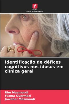 Identificação de défices cognitivos nos idosos em clínica geral - Masmoudi, Rim;Guermazi, Fatma;Masmoudi, Jawaher