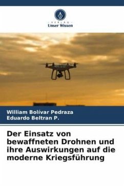 Der Einsatz von bewaffneten Drohnen und ihre Auswirkungen auf die moderne Kriegsführung - Bolívar Pedraza, William;Beltran P., Eduardo