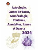 Astrologie, Cartes de Tarot, Numérologie, Couleurs, Amulettes, Runes et Quartz 2024