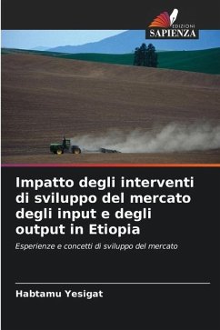 Impatto degli interventi di sviluppo del mercato degli input e degli output in Etiopia - Yesigat, Habtamu