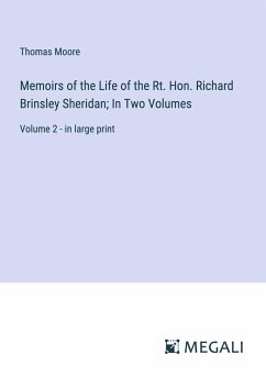 Memoirs of the Life of the Rt. Hon. Richard Brinsley Sheridan; In Two Volumes - Moore, Thomas