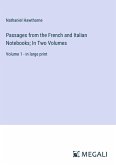 Passages from the French and Italian Notebooks; In Two Volumes