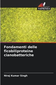 Fondamenti delle ficobiliproteine cianobatteriche - Singh, Niraj Kumar