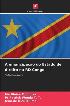 A emancipação do Estado de direito na RD Congo - Monduka, Me Blaise;T. T., Pr Patrick Wenda;Kilima, Jean de Dieu