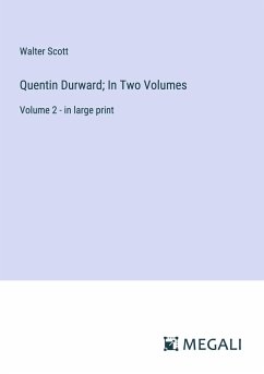 Quentin Durward; In Two Volumes - Scott, Walter