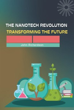 The Nanotech Revolution Transforming the Future - Richardson, John