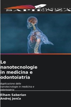 Le nanotecnologie in medicina e odontoiatria - Saberian, Elham;Jenca, Andrej