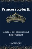 Princess Rebirth: A Tale of Self-Discovery and Empowerment (eBook, ePUB)