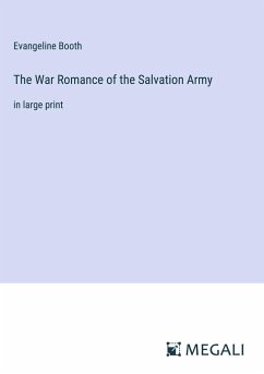 The War Romance of the Salvation Army - Booth, Evangeline