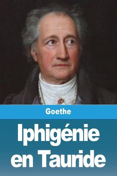 Iphigénie en Tauride - Goethe, Johann Wolfgang von